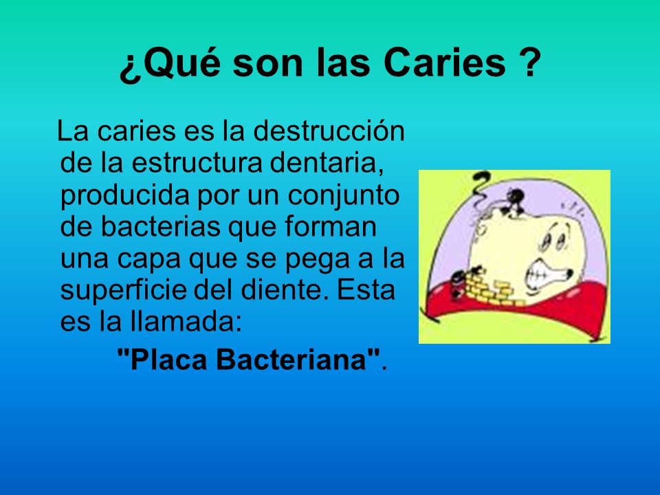 ¿Qué son las Caries Placa Bacteriana .