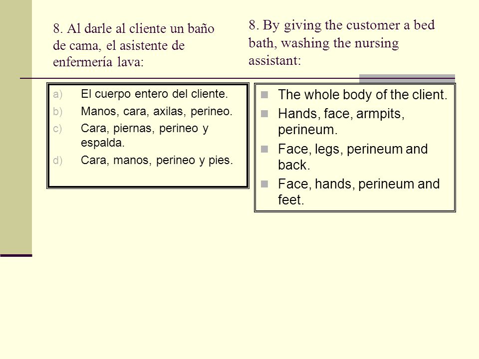 8. By giving the customer a bed bath, washing the nursing assistant: