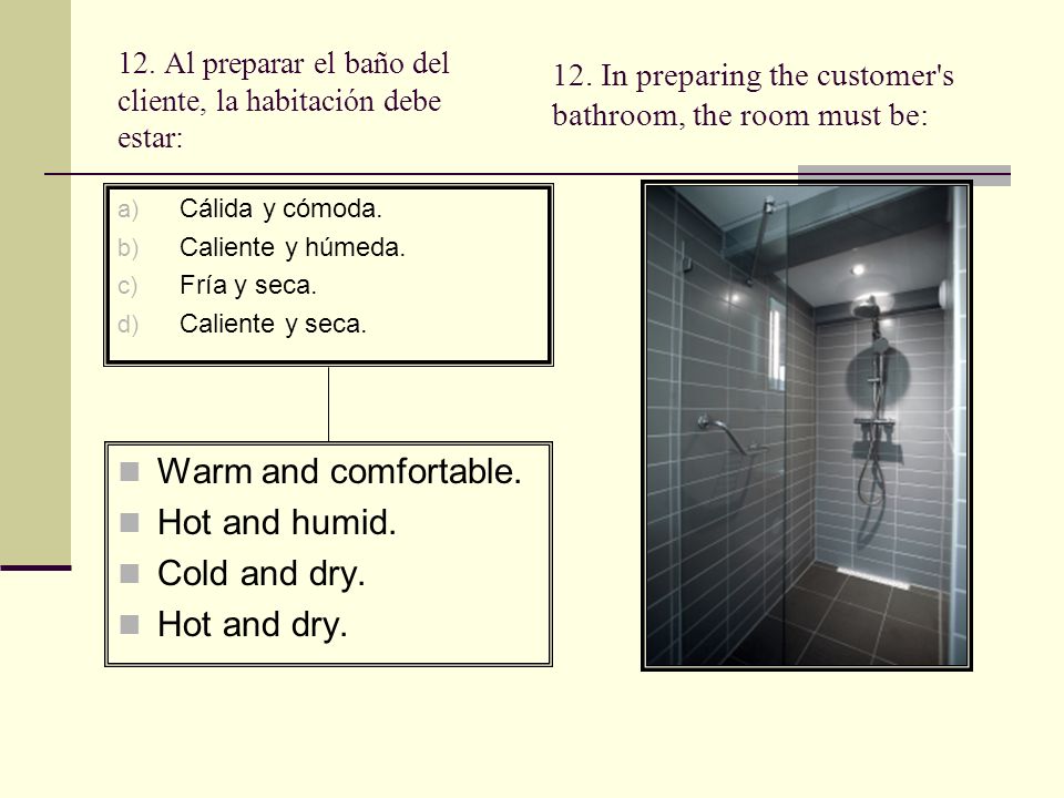 12. Al preparar el baño del cliente, la habitación debe estar: