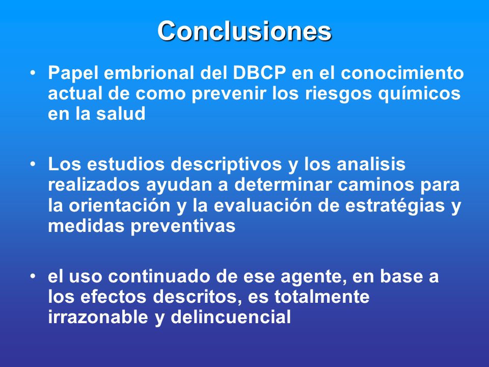 Conclusiones Papel embrional del DBCP en el conocimiento actual de como prevenir los riesgos químicos en la salud.