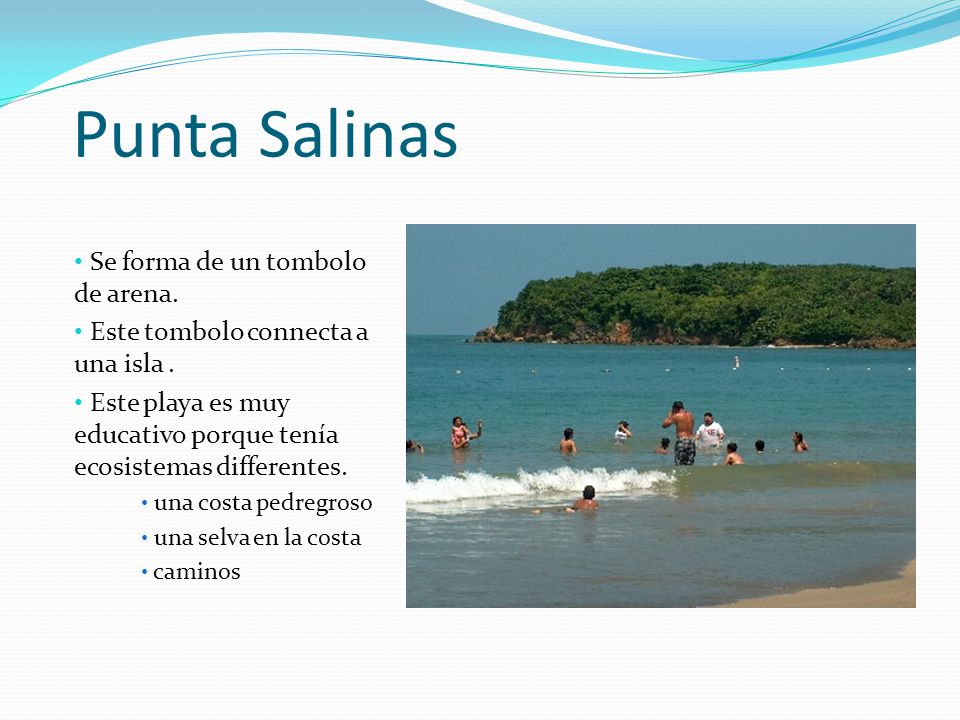 Punta Salinas Se forma de un tombolo de arena.