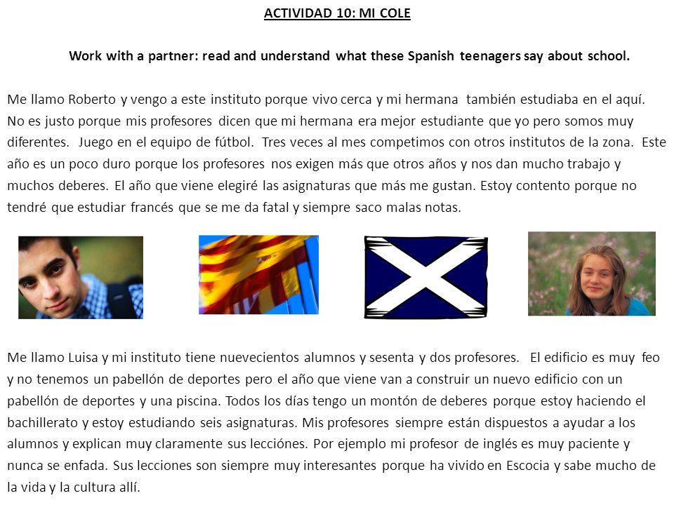 ACTIVIDAD 10: MI COLE Work with a partner: read and understand what these Spanish teenagers say about school.