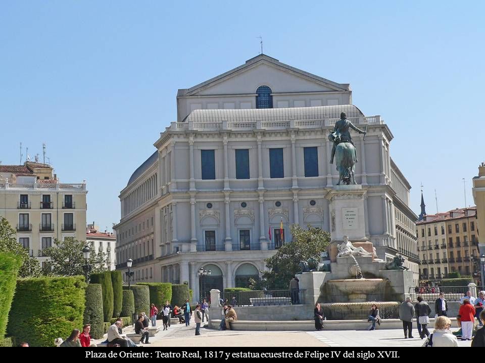Plaza de Oriente : Teatro Real, 1817 y estatua ecuestre de Felipe IV del siglo XVII.