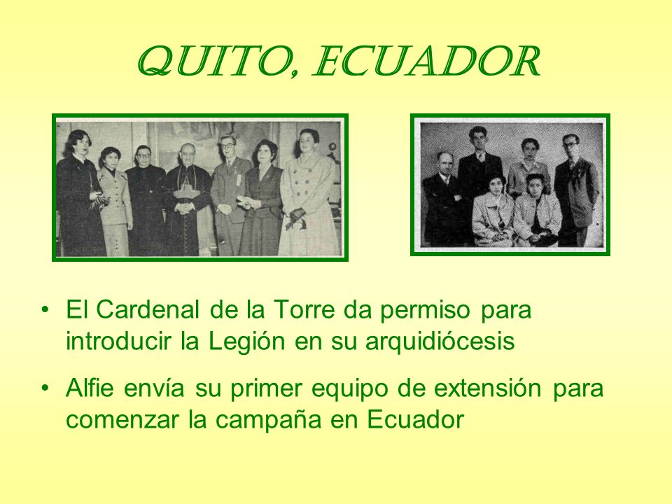 Quito, Ecuador Cardinal de la Torre received the Colombian extension workers. (Next to him is Fr. Barrera, spiritual director of the Quito Curia.)