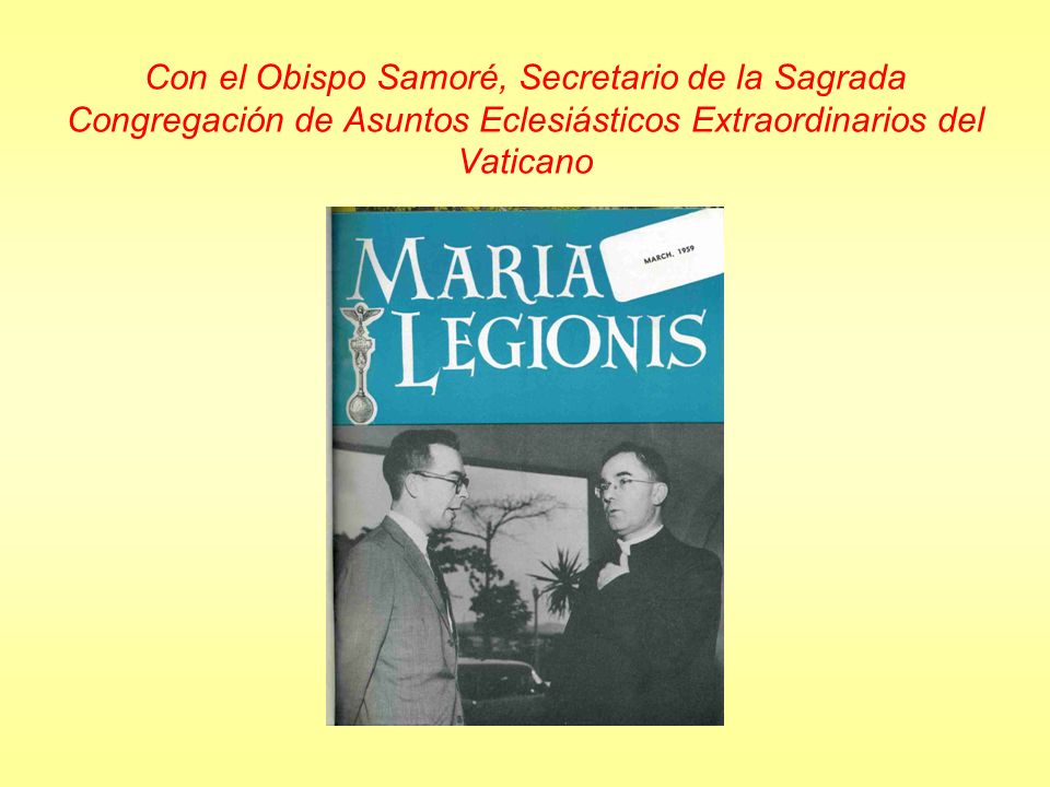 Con el Obispo Samoré, Secretario de la Sagrada Congregación de Asuntos Eclesiásticos Extraordinarios del Vaticano