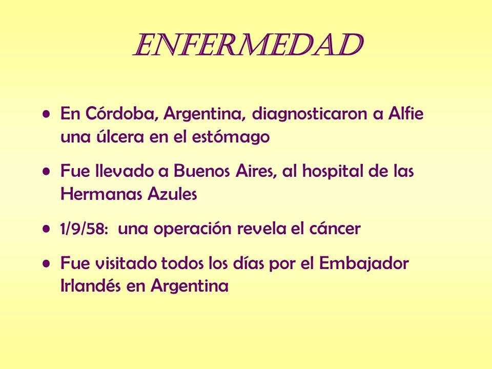 Enfermedad En Córdoba, Argentina, diagnosticaron a Alfie una úlcera en el estómago. Fue llevado a Buenos Aires, al hospital de las Hermanas Azules.