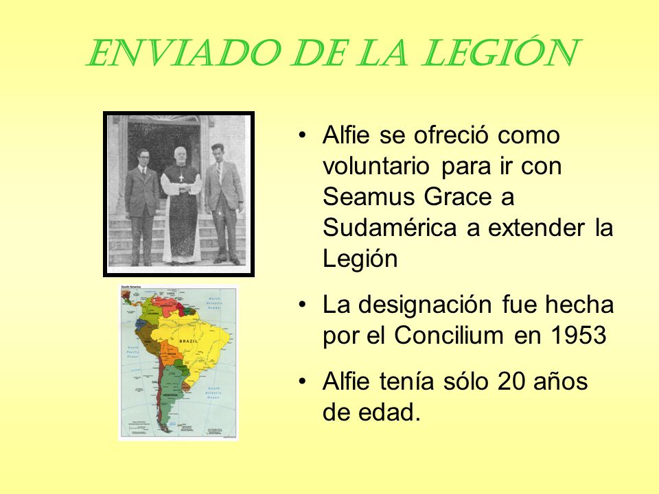 Enviado de la Legión Alfie se ofreció como voluntario para ir con Seamus Grace a Sudamérica a extender la Legión.