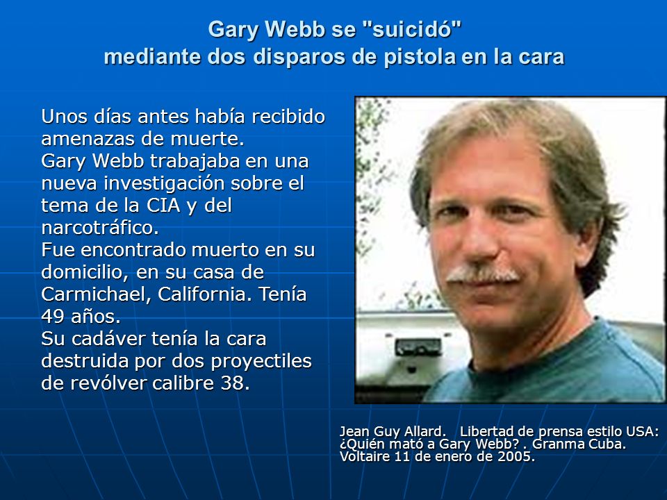 Gary Webb se suicidó mediante dos disparos de pistola en la cara