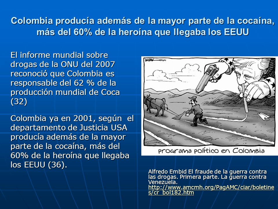 Colombia producía además de la mayor parte de la cocaína, más del 60% de la heroína que llegaba los EEUU
