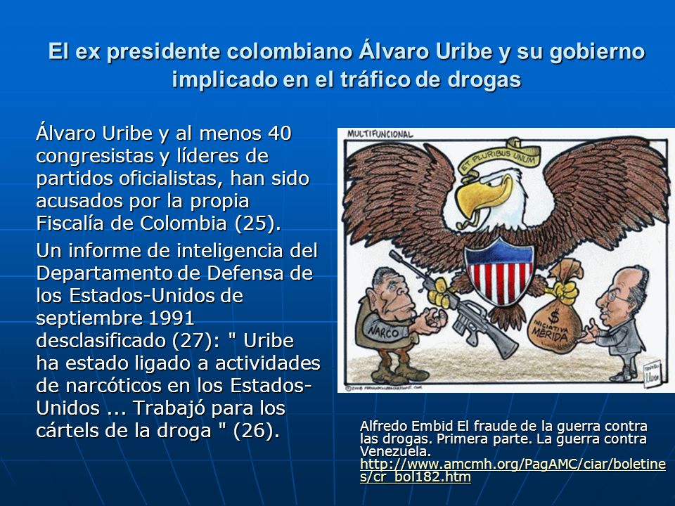 El ex presidente colombiano Álvaro Uribe y su gobierno implicado en el tráfico de drogas