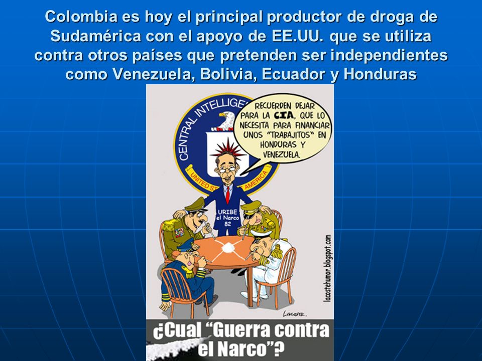 Colombia es hoy el principal productor de droga de Sudamérica con el apoyo de EE.UU.