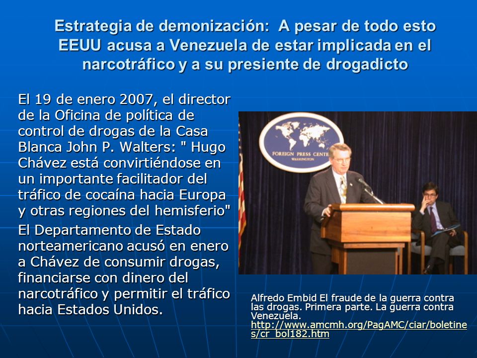Estrategia de demonización: A pesar de todo esto EEUU acusa a Venezuela de estar implicada en el narcotráfico y a su presiente de drogadicto