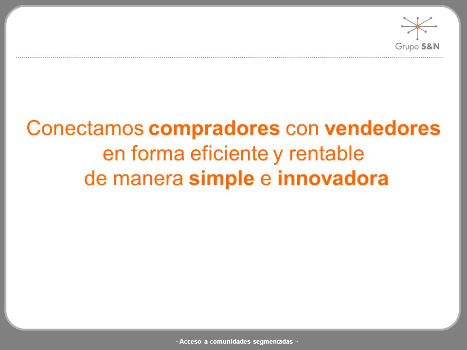 Conectamos compradores con vendedores en forma eficiente y rentable