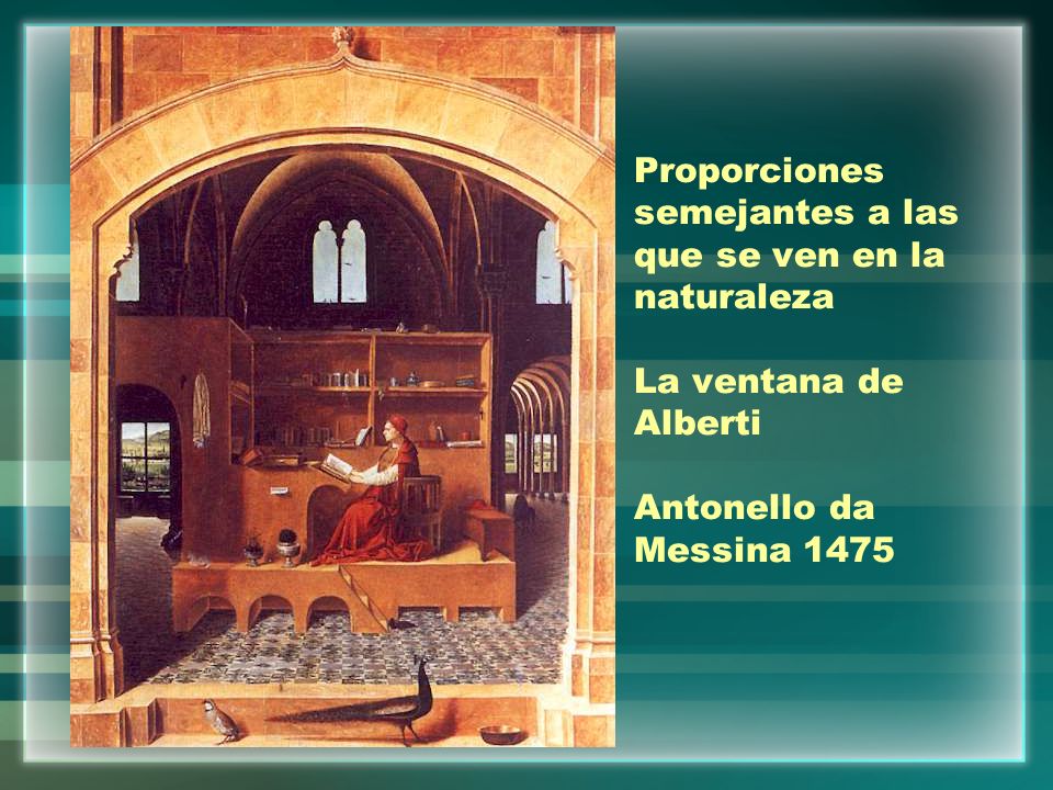 Proporciones semejantes a las que se ven en la naturaleza La ventana de Alberti Antonello da Messina 1475