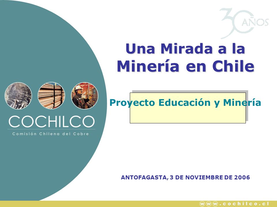 Proyecto Educación y Minería ANTOFAGASTA, 3 DE NOVIEMBRE DE 2006