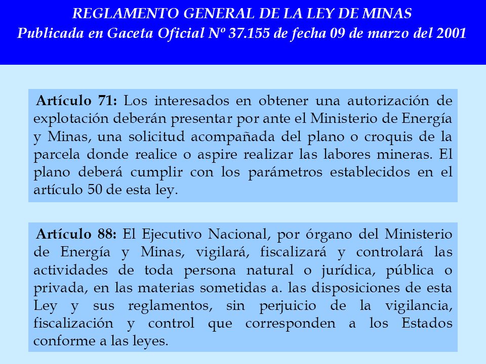 REGLAMENTO GENERAL DE LA LEY DE MINAS Publicada en Gaceta Oficial Nº de fecha 09 de marzo del 2001
