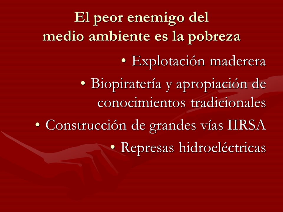 El peor enemigo del medio ambiente es la pobreza