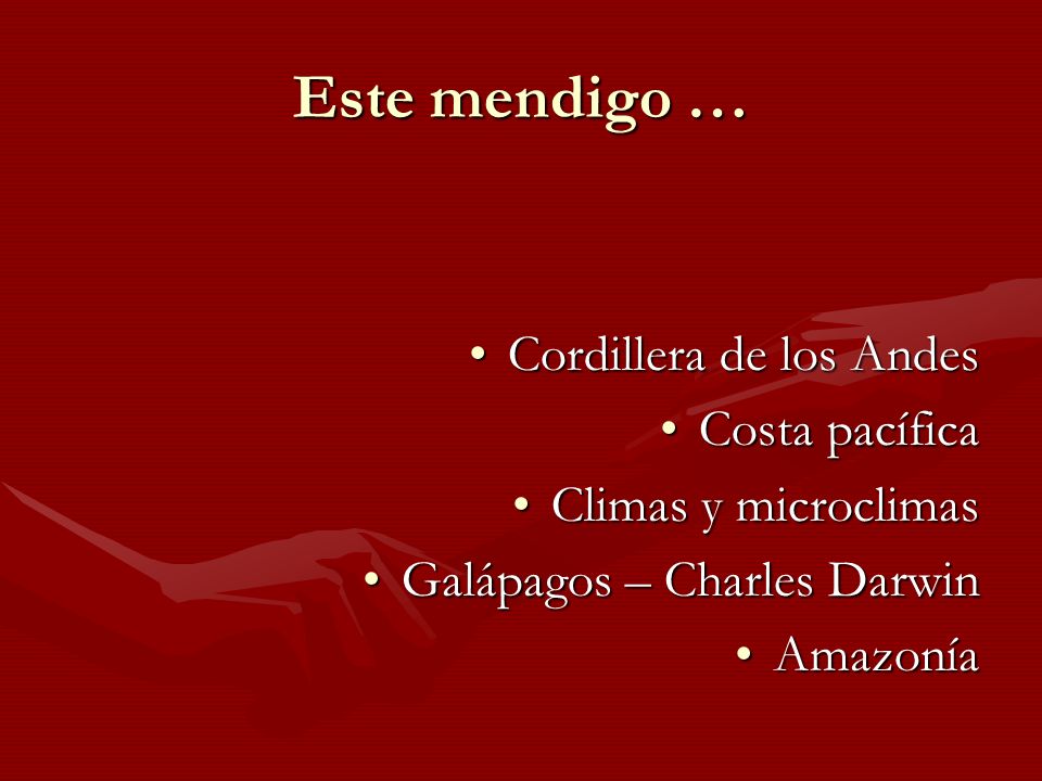 Este mendigo … Cordillera de los Andes Costa pacífica