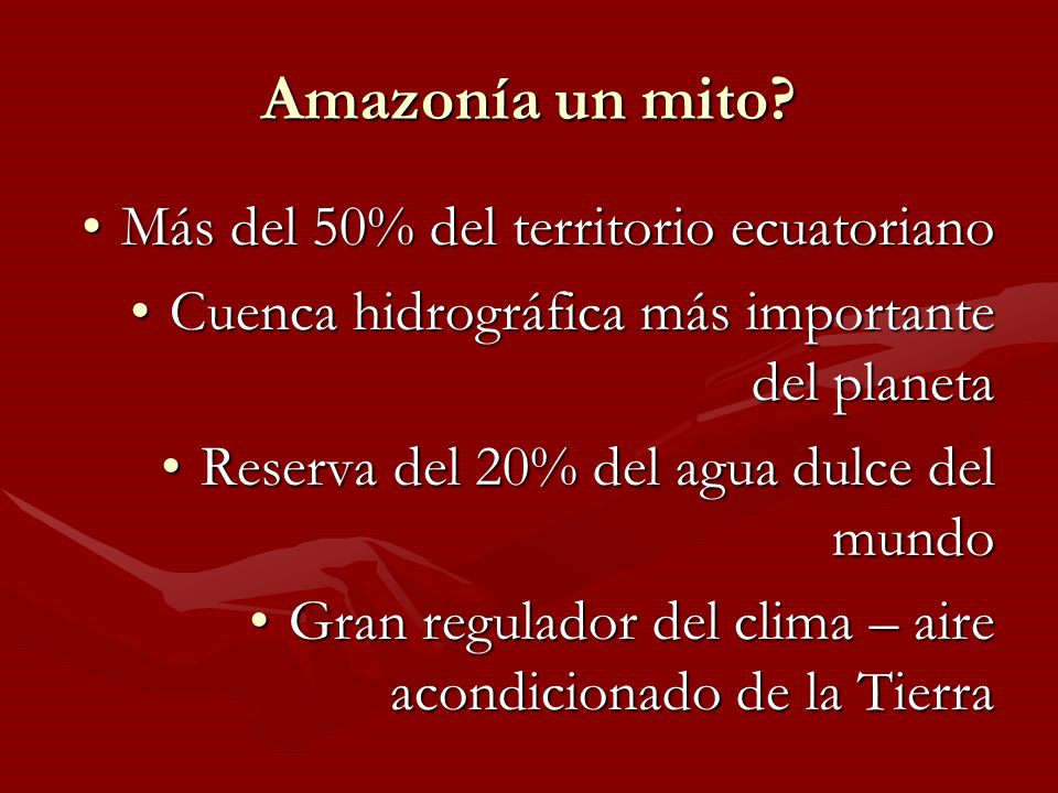 Amazonía un mito Más del 50% del territorio ecuatoriano