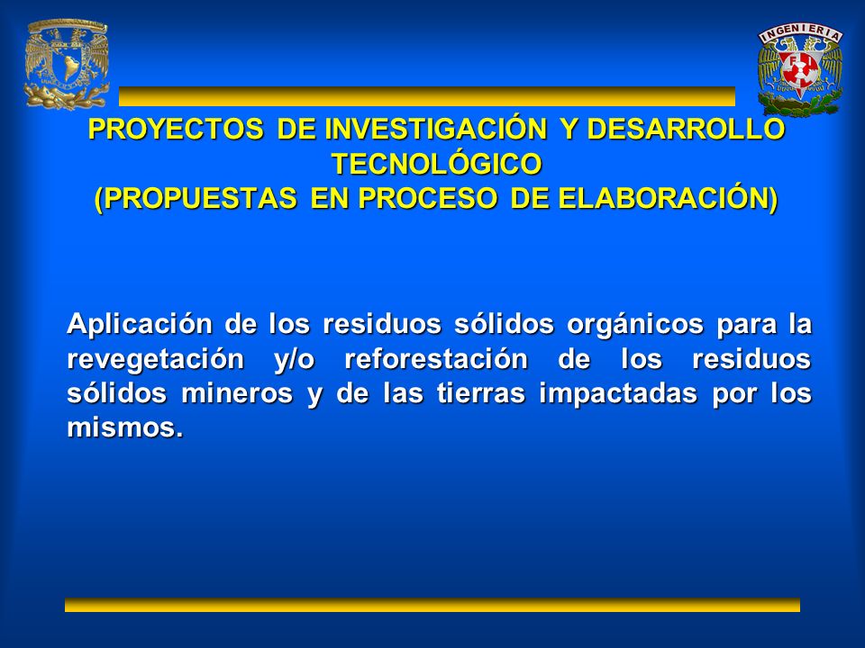 PROYECTOS DE INVESTIGACIÓN Y DESARROLLO TECNOLÓGICO (PROPUESTAS EN PROCESO DE ELABORACIÓN)