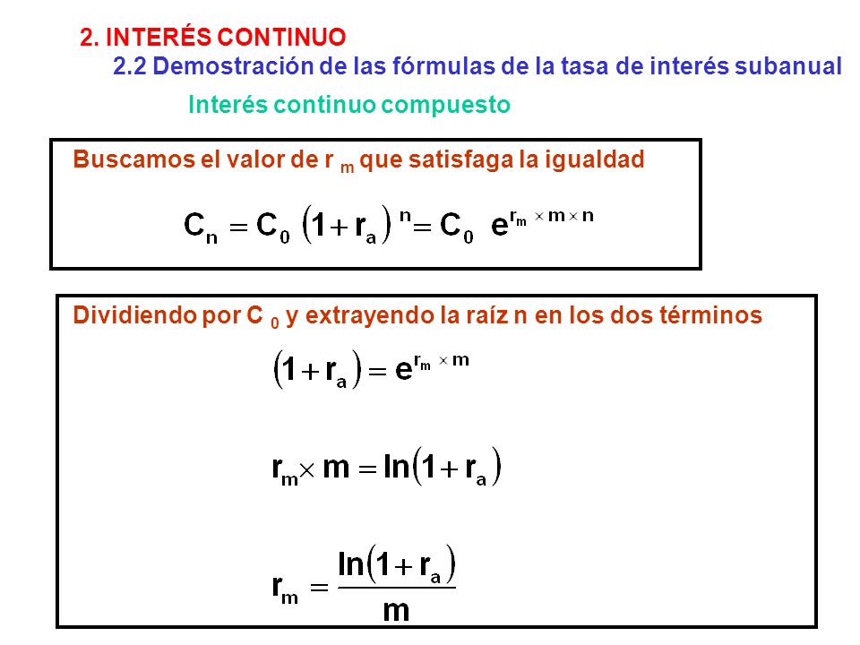 2. INTERÉS CONTINUO 2.2 Demostración de las fórmulas de la tasa de interés subanual. Interés continuo compuesto.