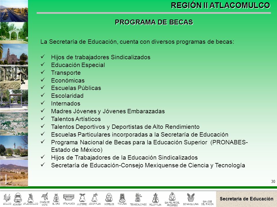 PROGRAMA DE BECAS La Secretaría de Educación, cuenta con diversos programas de becas: Hijos de trabajadores Sindicalizados.
