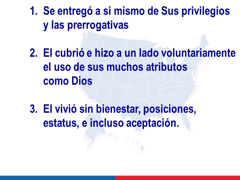 1. Se entregó a si mismo de Sus privilegios y las prerrogativas