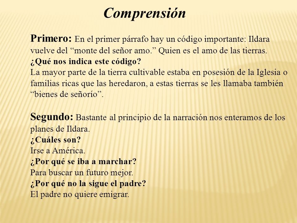 Comprensión Primero: En el primer párrafo hay un código importante: Ildara vuelve del monte del señor amo. Quien es el amo de las tierras.