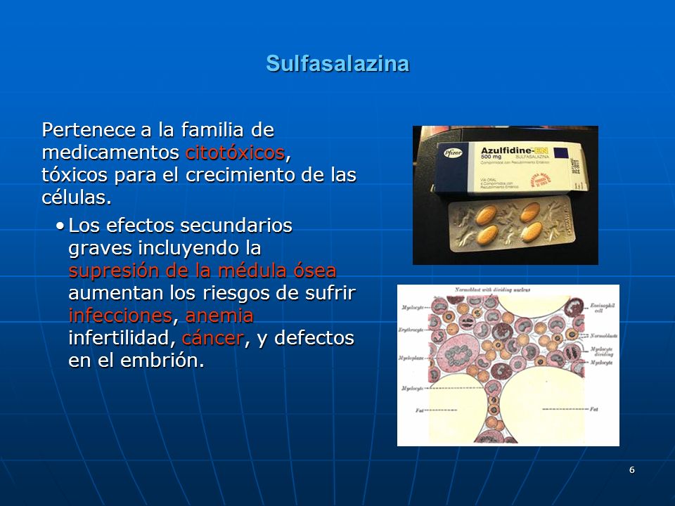Sulfasalazina Pertenece a la familia de medicamentos citotóxicos, tóxicos para el crecimiento de las células.