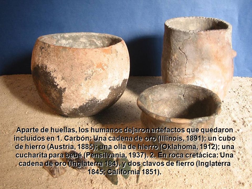 Aparte de huellas, los humanos dejaron artefactos que quedaron incluidos en 1.