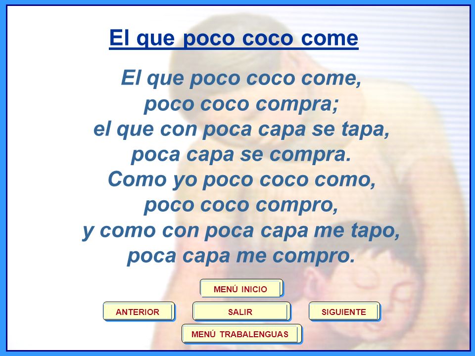 El que poco coco come El que poco coco come, poco coco compra;