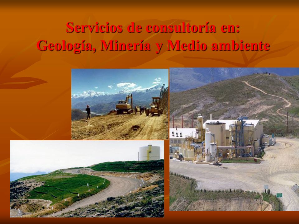 Servicios de consultoría en: Geología, Minería y Medio ambiente