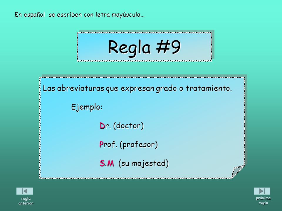 Regla #9 Las abreviaturas que expresan grado o tratamiento. Ejemplo: