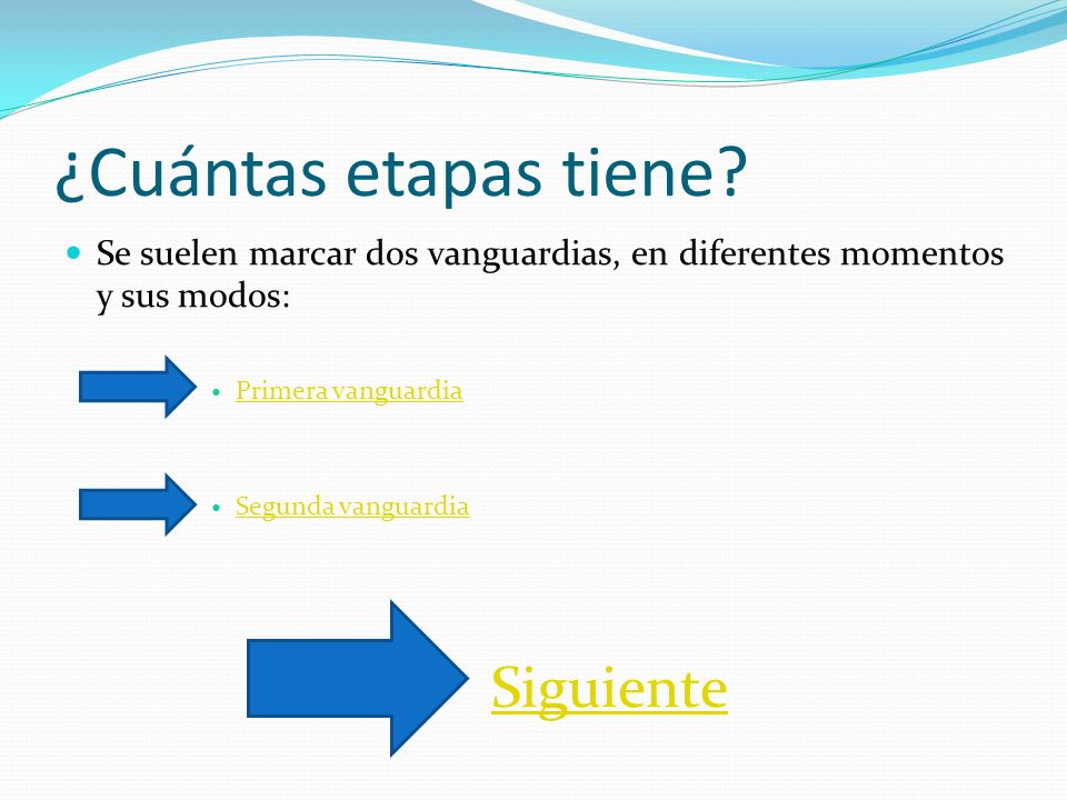 ¿Cuántas etapas tiene Se suelen marcar dos vanguardias, en diferentes momentos y sus modos: Primera vanguardia.