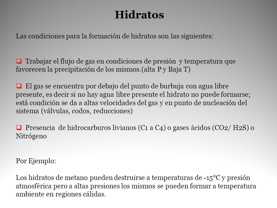 Hidratos Las condiciones para la formación de hidratos son las siguientes: