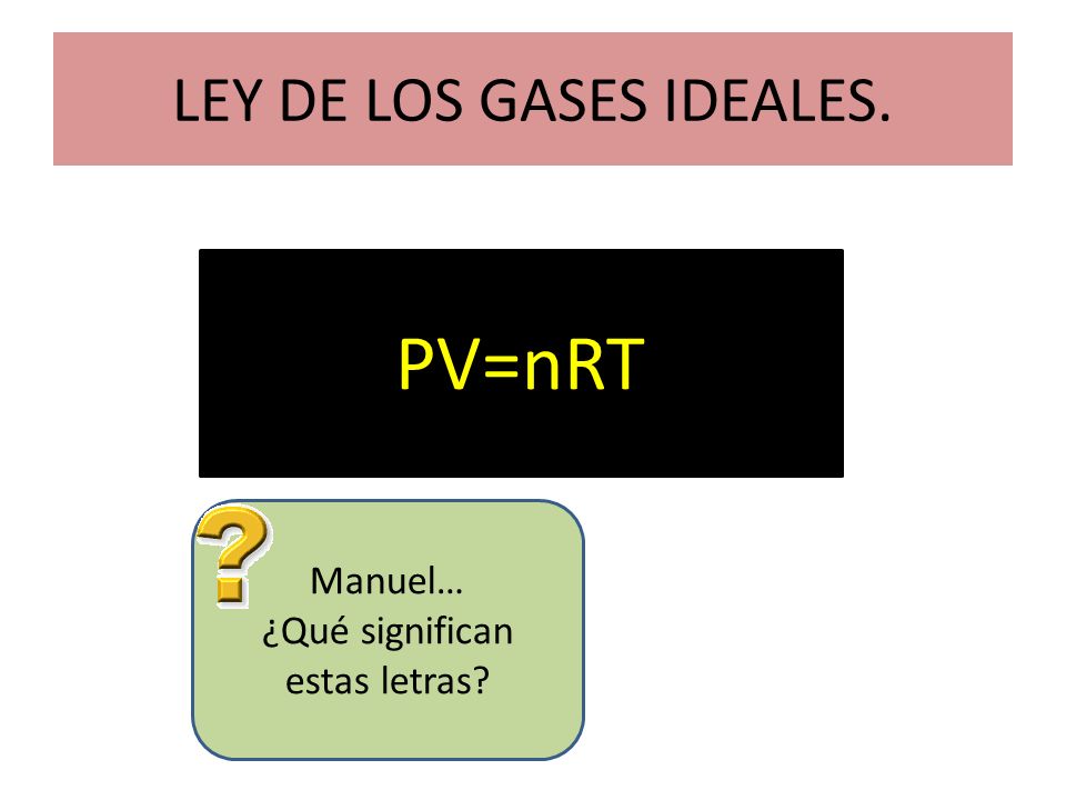 LEY DE LOS GASES IDEALES.