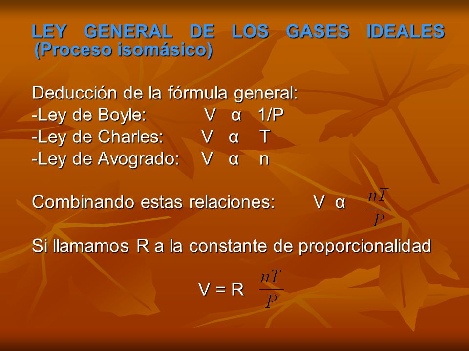 LEY GENERAL DE LOS GASES IDEALES (Proceso isomásico)