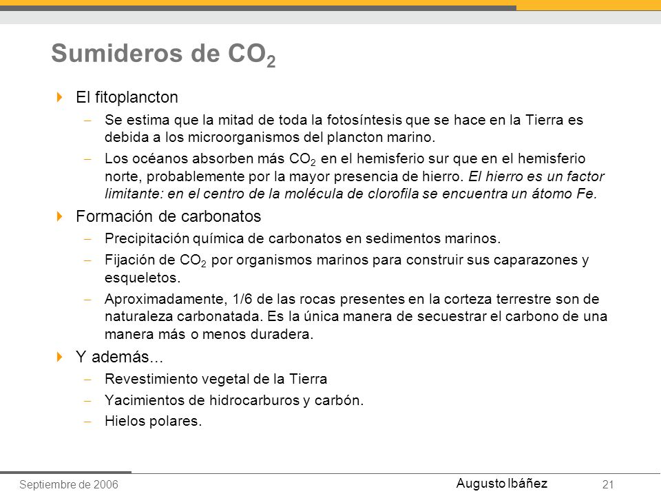 Sumideros de CO2 El fitoplancton Formación de carbonatos Y además...