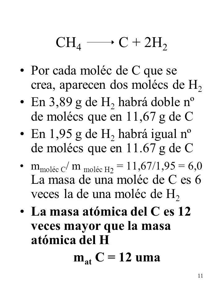 CH4 C + 2H2 Por cada moléc de C que se crea, aparecen dos molécs de H2