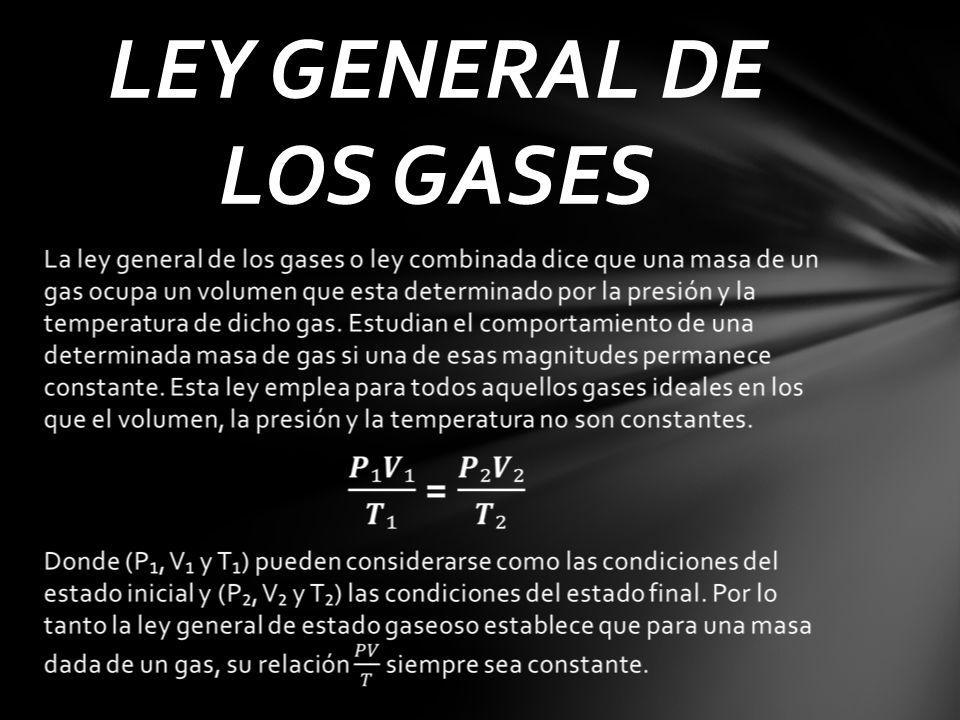 LEY GENERAL DE LOS GASES