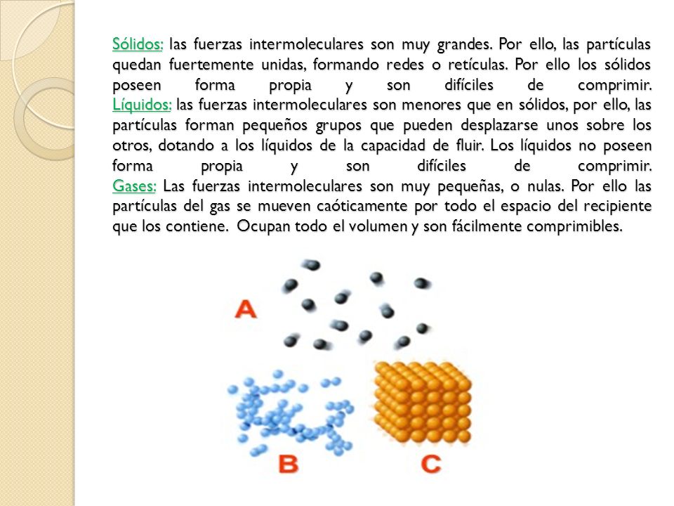 Sólidos: las fuerzas intermoleculares son muy grandes