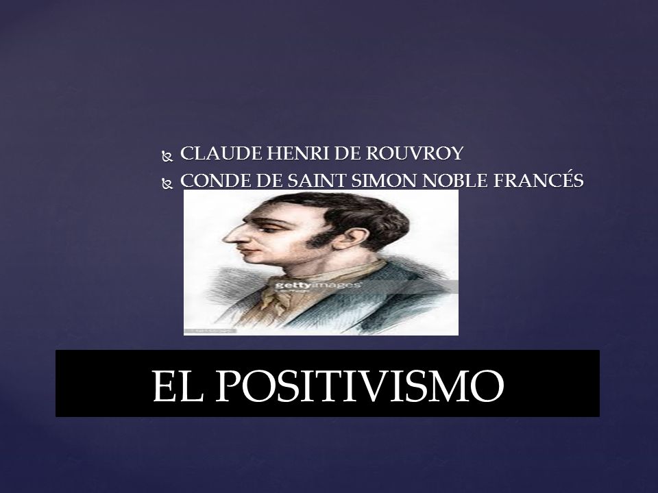 EL POSITIVISMO CLAUDE HENRI DE ROUVROY