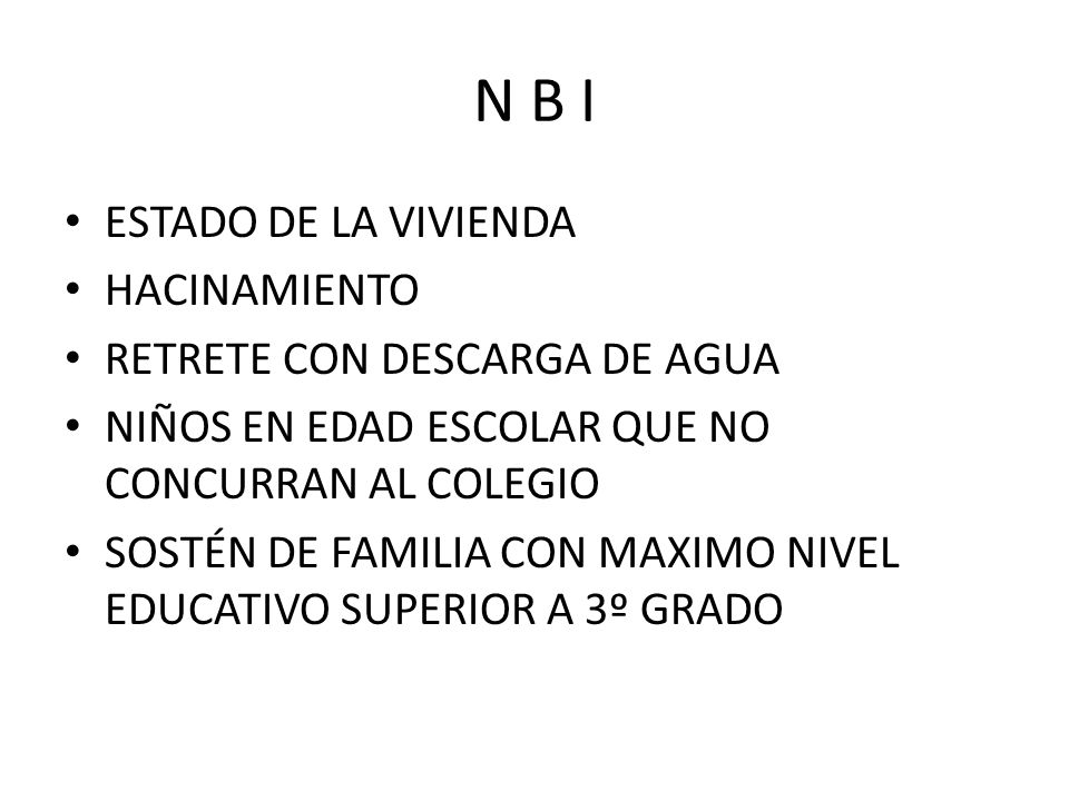N B I ESTADO DE LA VIVIENDA HACINAMIENTO RETRETE CON DESCARGA DE AGUA