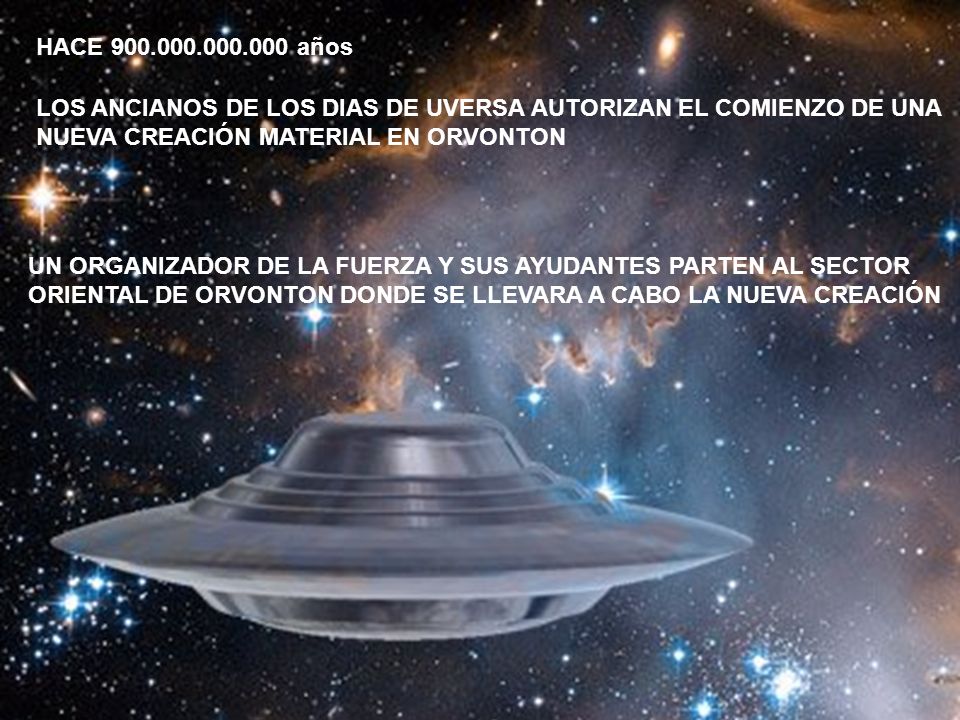 HACE años LOS ANCIANOS DE LOS DIAS DE UVERSA AUTORIZAN EL COMIENZO DE UNA. NUEVA CREACIÓN MATERIAL EN ORVONTON.