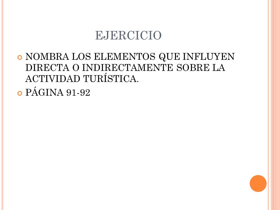 EJERCICIO NOMBRA LOS ELEMENTOS QUE INFLUYEN DIRECTA O INDIRECTAMENTE SOBRE LA ACTIVIDAD TURÍSTICA.