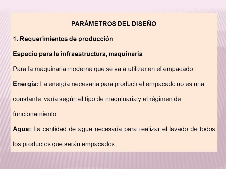 PARÁMETROS DEL DISEÑO 1. Requerimientos de producción. Espacio para la infraestructura, maquinaria.
