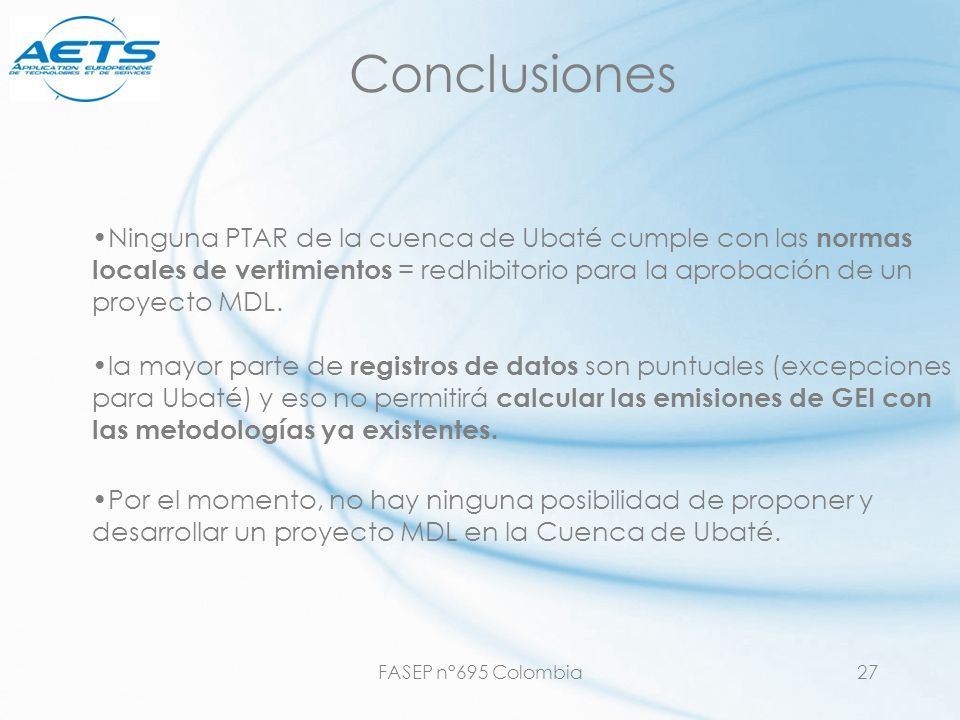 Conclusiones Ninguna PTAR de la cuenca de Ubaté cumple con las normas locales de vertimientos = redhibitorio para la aprobación de un proyecto MDL.
