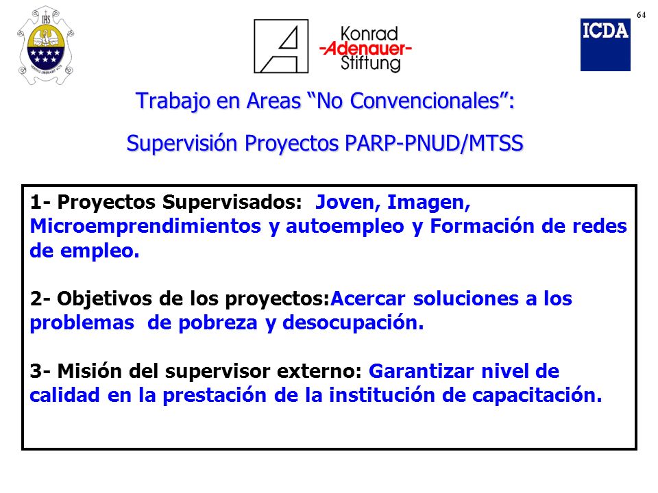 64 Trabajo en Areas No Convencionales : Supervisión Proyectos PARP-PNUD/MTSS.