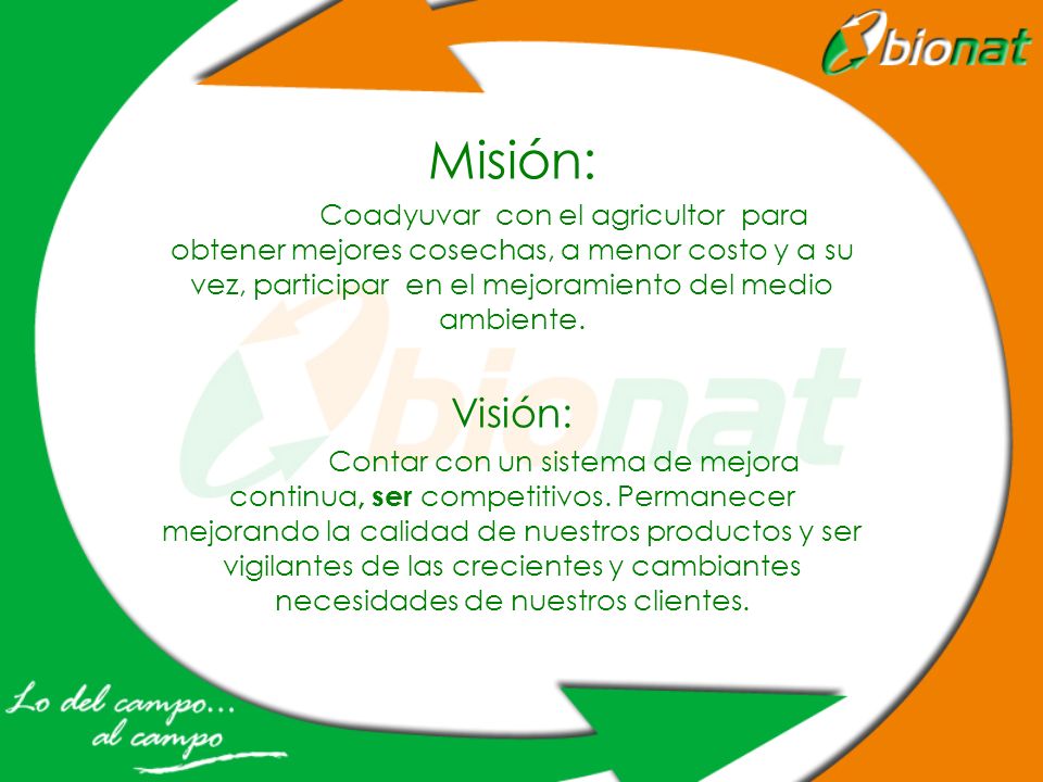 Misión: Coadyuvar con el agricultor para obtener mejores cosechas, a menor costo y a su vez, participar en el mejoramiento del medio ambiente.