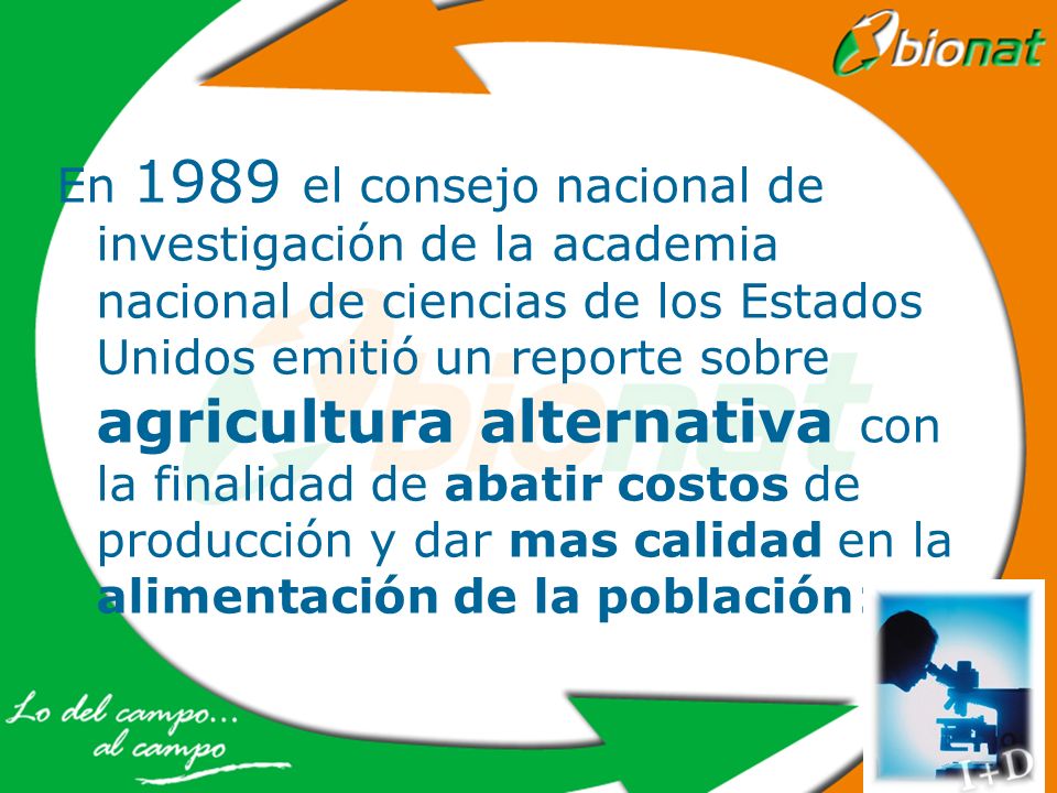 En 1989 el consejo nacional de investigación de la academia nacional de ciencias de los Estados Unidos emitió un reporte sobre agricultura alternativa con la finalidad de abatir costos de producción y dar mas calidad en la alimentación de la población: